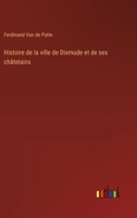 Histoire de la ville de Dixmude et de ses châtelains (French Edition) 3563240965 Book Cover