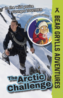 The Arctic Challenge : Bear Grylls Adventures 1684642361 Book Cover