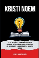 KRISTI NOEM: La Sua Eredità e la Vita Mai Raccontata: da Contadina, Autrice e Prima Donna Governatrice del South Dakota, a Segretaria della Sicurezza Interna (Italian Edition) B0DRDJ7DJ8 Book Cover