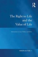 The Right to Life and the Value of Life: Orientations in Law, Politics and Ethics (Law, Justice and Power) 1138251119 Book Cover