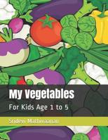 My Vegetables: For Kids Age 1 to 5 (Smart Kids - Vegetables) 1076174450 Book Cover