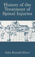 History of the Treatment of Spinal Injuries 1461347505 Book Cover