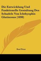 Die Entwicklung Und Funktionelle Gestaltung Des Schadels Von Ichthyophis Glutinosus (1898) 1149663766 Book Cover