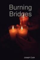Burning Bridges: A Compilation of Works 1435703774 Book Cover