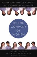 In the Company of Women: Turning Workplace Conflict into Powerful Alliances 1585421154 Book Cover