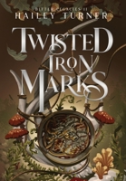 Twisted Iron Marks (Bitter Legacies) B0HG3BY3JD Book Cover