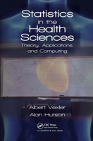 Statistics in the Health Sciences: Theory, Applications, and Computing 1032402008 Book Cover