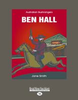 Ben Hall: Australian Bushrangers 1458739384 Book Cover