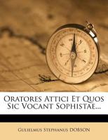 Oratores Attici Et Quos Sic Vocant Sophistae 9354304168 Book Cover