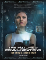 The Future of Communications: From Texting to Augmented Reality 1543592198 Book Cover