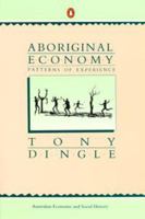 Aboriginal Economy: Themes in Australian Economic and Social History. Patterns of Experience. Vol.1. (Australian Economic & Social History) 0140113223 Book Cover