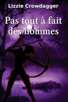 Pas tout à fait des hommes 1532928114 Book Cover