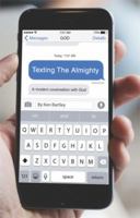 Texting the Almighty: A Modern Conversation with God 1943359334 Book Cover
