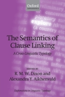 The Semantics of Clause Linking: A Cross-Linguistic Typology (Explorations in Linguistic Typology) 0199600708 Book Cover