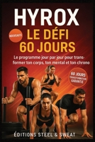 HYROX – LE DÉFI 60 JOURS: Le programme jour par jour pour transformer ton corps, ton mental et ton chrono (French Edition) B0FK5VBR73 Book Cover