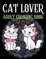 Cat Lover Adult Coloring Book: Cute adult coloring books, 100 Page Coloring Book For Adults B08RKLLSY9 Book Cover