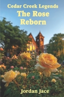 Rose Reborn : Cedar Creek Legends Book 6 1967657653 Book Cover