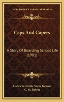 Caps and Capers: A Story of Boarding School Life 9354594816 Book Cover