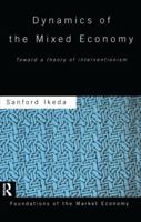 Dynamics of the Mixed Economy: Toward a Theory of Interventionism (Foundations of the Market Economy Series) 113886577X Book Cover