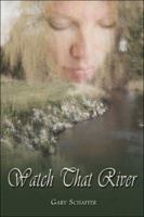 Watch That River 1424135540 Book Cover