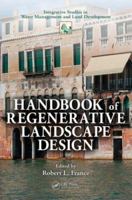 Handbook of Regenerative Landscape Design (Integrative Studies in Water Management & Land Deve) 0367388464 Book Cover