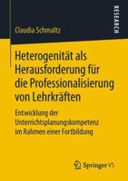 Heterogenität als Herausforderung für die Professionalisierung von Lehrkräften: Entwicklung der Unterrichtsplanungskompetenz im Rahmen einer Fortbildung 3658230193 Book Cover