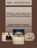 Roddewig v. Sears, Roebuck & Co U.S. Supreme Court Transcript of Record with Supporting Pleadings 1270310348 Book Cover
