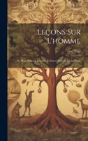 Leçons Sur L'homme: Sa Place Dans La Création Et Dans L'histoire De La Terre 1021606707 Book Cover