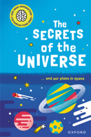 The Secrets of the Universe: ... and our place in space (Very Short Introduction for Curious Youn) 138207042X Book Cover
