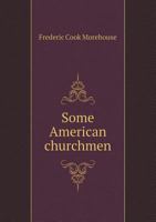 Some American Churchmen 1355030609 Book Cover