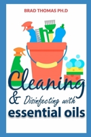 Cleaning And Disinfecting Essential Oil: The Cleaner's Guide Book B096TJDHK8 Book Cover