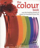The Colour Book use the healing power of colour to transform your life 1859061370 Book Cover