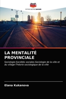 LA MENTALITÉ PROVINCIALE: Sociologie-Sociétés sociales-Sociologie de la ville et du village-Théorie sociologique de la ville 6203002992 Book Cover