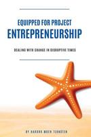 Equipped for Project Entrepreneurship: Dealing with change in disruptive times 1548037052 Book Cover