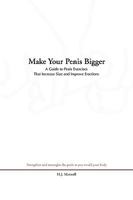 Make Your Penis Bigger: A Guide to Penis Exercises That Increase Size and Improve Erections 1441523901 Book Cover