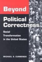 Beyond Political Correctness: Social Transformation in the United States (Transformations in Politics and Society) 1588260062 Book Cover