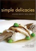 Simple Delicacies: Japanese Recipes from Hirozen 1932296085 Book Cover