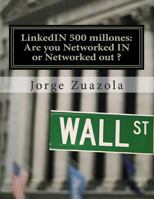 Linkedin 500 Millones: Are You Networked in or Networked Out ?: El Primer Trabajo Biling�e En La Nueva Espa�a de Rajoy 1468137557 Book Cover