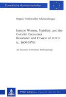 Lenape Women, Matriliny, and the Colonial Encounter-Resistance and Erosion of Power (C. 1600-1876): An Excursus in Feminist Anthropology 3261044349 Book Cover