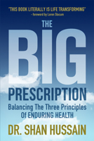 The Big Prescription: Balancing the Three Principles of Enduring Health 1599327163 Book Cover