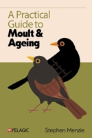 A Practical Guide to Moult and Ageing 1784275239 Book Cover