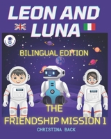 LEON AND LUNA 1 THE BILINGUAL EDITION (English/Italian): THE FRIENDSHIP MISSION 1/ MISSIONE AMICIZIA 1 B0942T8B7P Book Cover