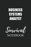 Business Systems Analyst Survival Notebook: Small Undated Weekly Planner for Work and Personal Everyday Use Habit Tracker Password Logbook Music Review Playlist Diary Journal 170629722X Book Cover