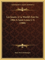 Les Jouets A La World's Fair En 1904 A Saint-Louis U-S (1908) 1160173508 Book Cover