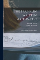 The Franklin Written Arithmetic: With Examples for Oral Practice 1014177456 Book Cover