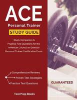 ACE Personal Trainer Manual & Study Guide: Study Companion & Practice Exam Questions for the American Council on Exercise Personal Trainer Test 1628453850 Book Cover