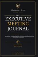 The Executive Meeting Journal: A Practical System for Better Meetings, Clearer Decisions & Stronger Accountability B0HC6269CF Book Cover