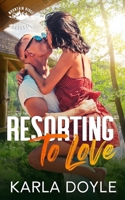 Resorting to Love: Mountain Ridge Resort 199050020X Book Cover