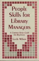 People Skills for Library Managers: A Common Sense Guide for Beginners 1563081431 Book Cover