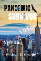 Pandemic Survivor: Victim to Victor 1953526462 Book Cover